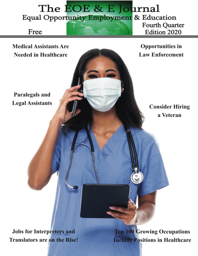 Featured articles include:

Medical Assistants Are Needed in Healthcare
Opportunities in Law Enforcement
Paralegals and Legal Assistants
Consider Hiring a Veteran
Jobs for Interpreters and Translators are on the Rise!
Top 100 Growing Occupations Include Positions in Healthcare