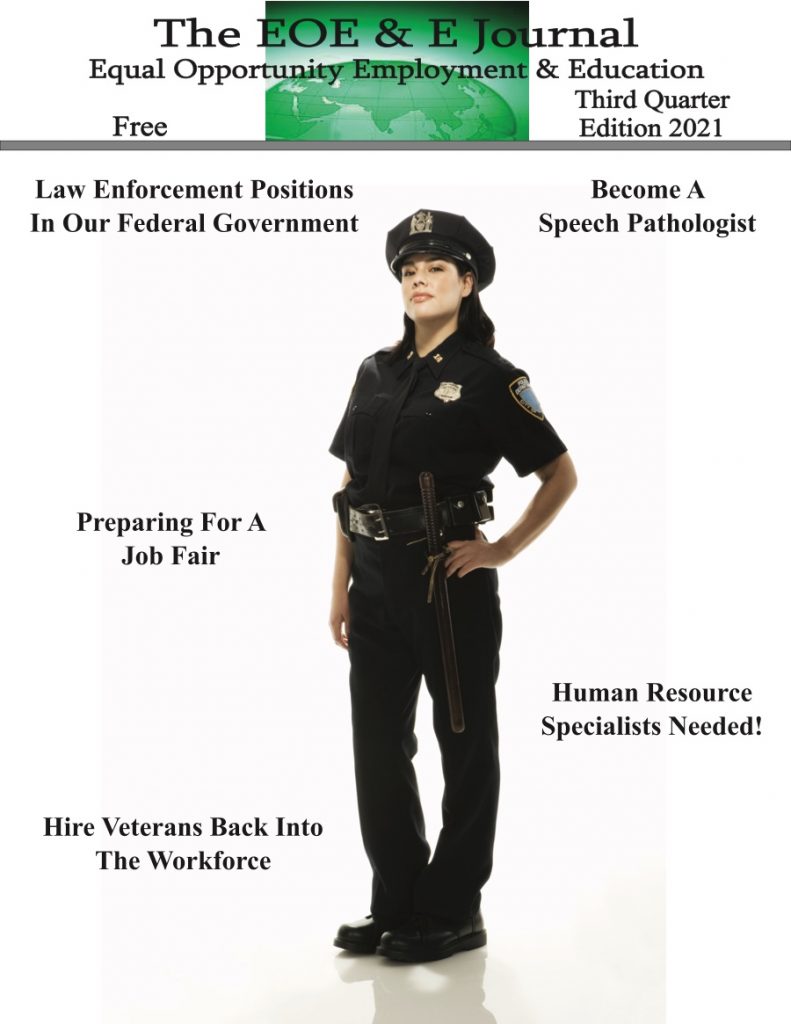 Featured articles include:

Law Enforcement Positions In Our Federal Government
Become A Speech Pathologist
Preparing For A Job Fair
Human Resource Specialists Needed!
Hire Veterans Back Into The Workforce